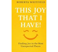 THIS JOY THAT I HAVE: Finding Joy in the Most Unexpected Places