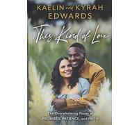 This Kind of Love: The Overwhelming Power of Promises, Patience, and Faith
