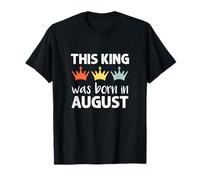 This King Was Born - August Birthday T-Shirt