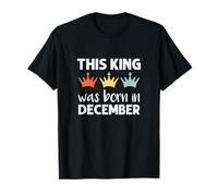 This King Was Born - December Birthday T-Shirt