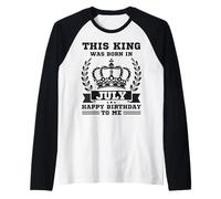 This King Was Born in July Funny Juillet Birthday Men Boys Manche Raglan