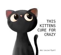 This Kittens Cure for Crazy