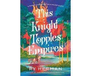 This Knight Topples Empires A Minor Character on a Major Quest: A Novel - Ry Herman - The dial press - ebook (ePub) - Livre