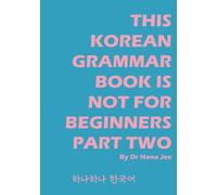 This Korean Grammar Book Is Not For Beginners Part Two: From Lower-Intermediate to Intermediate Level