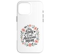 This Lady is One Awesome Mom Mother's Day Love Coque pour iPhone 16 Pro Max
