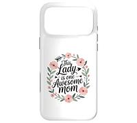 This Lady is One Awesome Mom Mother's Day Love Coque pour iPhone 17 Pro Max