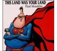 This Land Was Your Land by Paul Shanklin