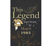 This Legend Was Born In March 1985 Lined Notebook Journal Gift: Appointment , 6x9 inch, Appointment, Agenda, Paycheck Budget, PocketPlanner, Monthly, 114 Pages
