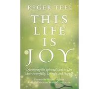 This Life Is Joy: Discovering The Spiritual Laws To Live More Powerfully, Lovingly, And Happily - [Version Originale] Inconnu (Auteur)