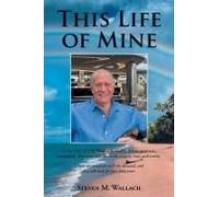 This Life Of Mine: A True Story Of A Life Filled With Wealth, Defeat, Greatness, Excitement, False Promises, The Mob, Tragedy, Love, And Truths.