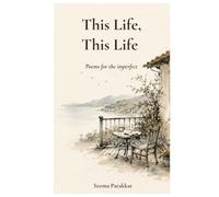 This Life, This Life: Poem for the Imperfect