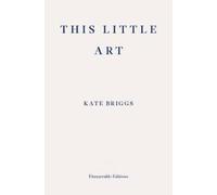 This Little Art by Briggs, Kate [Paperback] NEUF