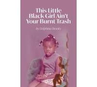 This Little Black Girl Ain't Your Burnt Trash
