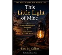 This Little Light Of Mine: How To Shine In A Dark World - Student Workbook Companion