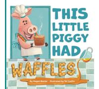 This Little Piggy Had Waffles