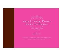 This Little Piggy Went to Prada Amy Allen (Auteur)