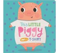 This Little Piggy Wore A TShirt This Little Piggy Wore A TShirt (Auteur)