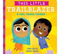 This Little Trailblazer: A Girl Power Primer – Simon & Schuster