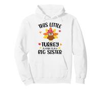 This Little Turkey is Going to Be A Big Sister Thanksgiving Sweat à Capuche