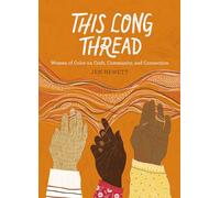 This Long Thread: Women of Color on Craft, Community, and Connection