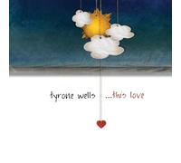 This Love by Wells Tyrone