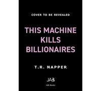 This Machine Kills Billionaires Featuring The Hidden God and three bonus short stories - T.R. Napper - JAB Books - ebook (ePub) - Livre