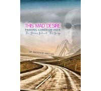 This Mad Desire | Passing Lanes of Fate: The Stories Behind The Songs