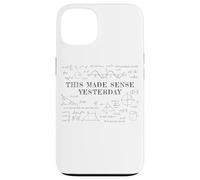 This Made Sense Yesterday - Funny Math, Physics, Algebra Coque pour iPhone 13