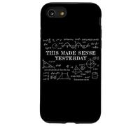 This Made Sense Yesterday - Funny Math, Physics, Algebra Coque pour iPhone SE (2020) / 7/8