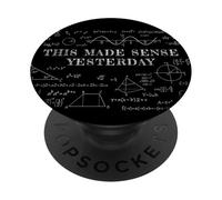 This Made Sense Yesterday - Funny Math, Physics, Algebra PopSockets PopGrip Adhésif