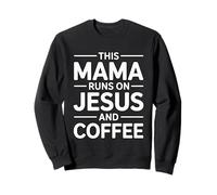 This Mama Runs on Jesus and Coffee Sweatshirt