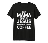 This Mama Runs on Jesus and Coffee T-Shirt Haut de Gamme