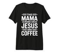 This Mama Runs on Jesus and Coffee T-Shirt Haut de Gamme