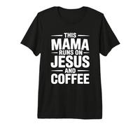 This Mama Runs on Jesus and Coffee T-Shirt Haut de Gamme