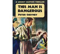 This Man is Dangerous: A Lemmy Caution Thriller