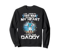 This Man Who Kinda Stole My Heart I Call Him Daddy Dad Sweatshirt