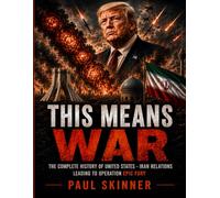 This Means War: The Complete History of United States - Iran Relations Leading to Operation Epic Fury