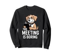 This Meeting is Boring Office Humour Dog Sweatshirt