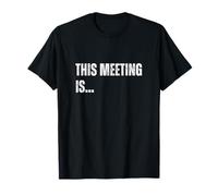 This Meeting is... Funny Office Humour Meeting Never End T-Shirt