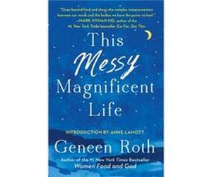 This Messy Magnificent Life by Geneen Roth Inconnu (Auteur)
