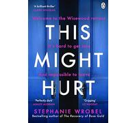 This Might Hurt: The gripping thriller from the author of Richard & Judy Book Club pick, The Recovery of Rose Gold