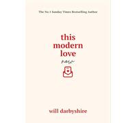 This Modern Love Now: On Dating, Relationships and Love - From the #1 Bestselling Author