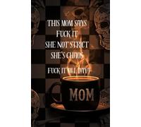 THIS MOM SAYS FUCK IT SHE NOT STRICT SHE"S CHAOS FUCK IT ALL DAY!!