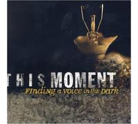 This Moment - Finding a Voice in The Dark