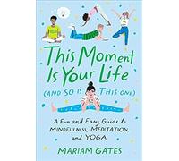 This Moment Is Your Life (And So Is This One)