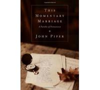This Momentary Marriage : A Parable of Permanence. Piper New