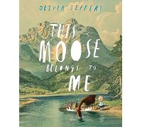 This Moose Belongs To Me Oliver Jeffers (Auteur)