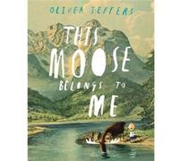 This Moose Belongs to Me by Oliver Jeffers Oliver Jeffers (Auteur)