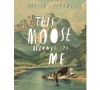 Oliver Jeffers – This Moose Belongs to Me – Poche