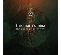 This Morn' Omina - Roots of Saraswati -Digi-